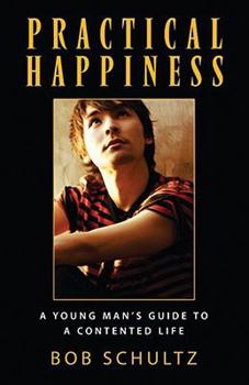 Paperback Practical Happiness: A Young Man's Guide to a Contented Life Book