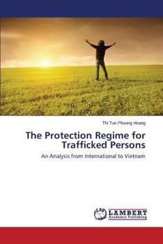 Paperback The Protection Regime for Trafficked Persons Book