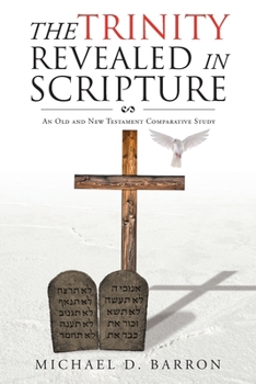 Paperback The Trinity Revealed in Scripture: An Old and New Testament Comparative Study Book