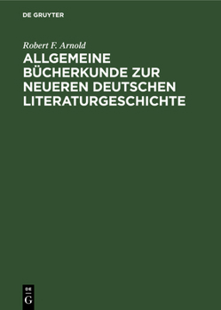 Hardcover Allgemeine Bücherkunde Zur Neueren Deutschen Literaturgeschichte [German] Book