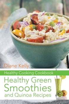 Paperback Healthy Cooking Cookbook: Healthy Green Smoothies and Quinoa Recipes Book