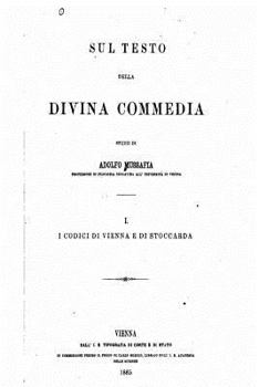 Paperback Sul Testo Della Divina Commedia, Studii Di Adolfo Mussafia I. I Codici Di Vienna E Di Stoccarda [Italian] Book