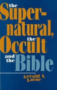 Hardcover The Supernatural, the Occult, and the Bible Book