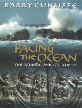 Hardcover Facing the Ocean: The Atlantic and Its Peoples 8000 BC-AD 1500 Book