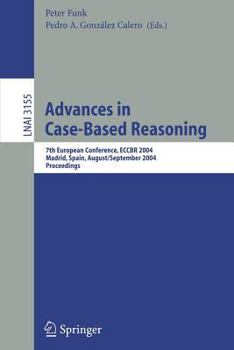 Paperback Advances in Case-Based Reasoning: 7th European Conference, Eccbr 2004, Madrid, Spain, August 30 - September 2, 2004, Proceedings Book