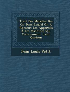 Trait Des Maladies Des OS: Dans Lequel on A R PR Sent Les Appareils & Les Machines Qui Conviennent Leur Qu Rison