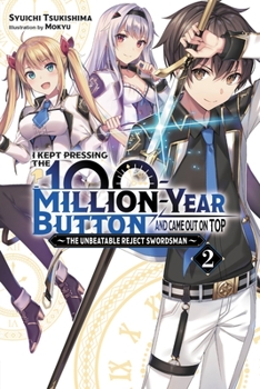 Paperback I Kept Pressing the 100-Million-Year Button and Came Out on Top, Vol. 2 (Light Novel): The Unbeatable Reject Swordsman Volume 2 Book