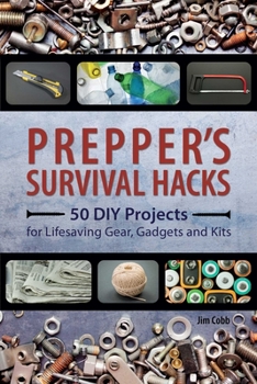 Paperback Prepper's Survival Hacks: 50 DIY Projects for Lifesaving Gear, Gadgets and Kits Book
