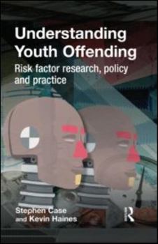 Hardcover Understanding Youth Offending: Risk Factor Reserach, Policy and Practice Book