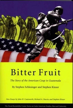 Bitter Fruit: The Story of the American Coup in Guatemala