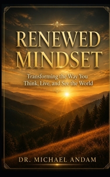 Paperback Renewed Mindset: Transforming the Way You Think, Live, and See the World Book