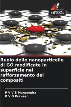 Paperback Ruolo delle nanoparticelle di GO modificate in superficie nel rafforzamento dei compositi [Italian] Book