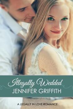 Illegally Wedded - Book #6 of the Legally in Love