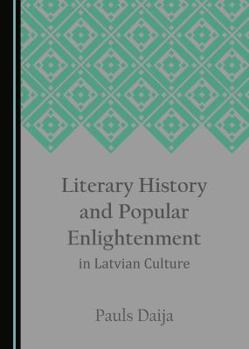 Hardcover Literary History and Popular Enlightenment in Latvian Culture Book