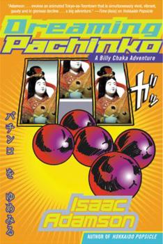 Dreaming Pachinko - Book #3 of the Billy Chaka