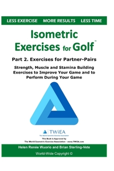 Paperback Isometric Exercises for Golf: Part 2. Exercises for Partner-Pairs - Strength, Muscle and Stamina Building Exercises to Improve Your Game and to Perf Book