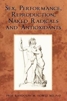 Paperback Sex, Performance, Reproduction, Naked Radicals and Antioxidants Book
