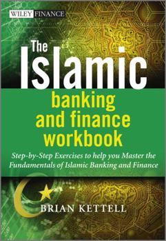 Paperback The Islamic Banking and Finance Workbook: Step-By-Step Exercises to Help You Master the Fundamentals of Islamic Banking and Finance Book