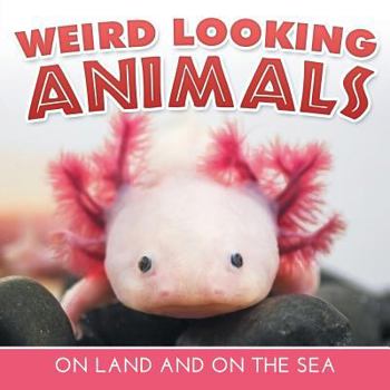 Paperback Weird Looking Animals On Land and On The Sea Book