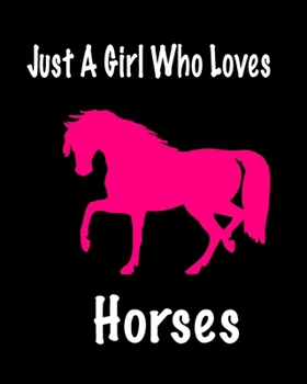 Paperback Just A Girl Who Loves Horses: Journal for girls Book