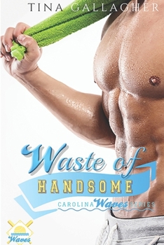 Paperback Waste of Handsome: Carolina Waves Series Book 2 Book