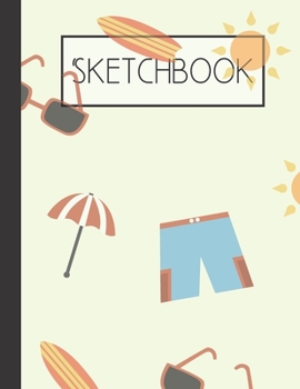 Fun in the Sun Sketchbook: 200 Page Sketchbook: Artist Edition (8.5x11)
