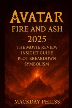 Paperback Avatar: FIRE AND ASH (2025) - The Movie Review, Insight Guide, plot breakdown, Symbolism Book