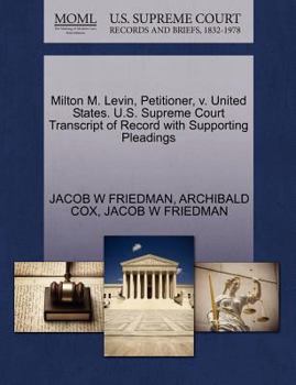 Paperback Milton M. Levin, Petitioner, V. United States. U.S. Supreme Court Transcript of Record with Supporting Pleadings Book