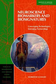 Paperback Neuroscience Biomarkers and Biosignatures: Converging Technologies, Emerging Partnerships: Workshop Summary Book