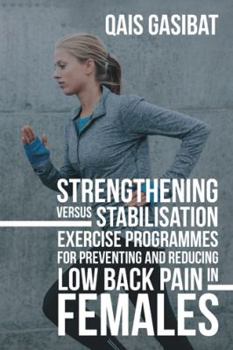 Paperback Strengthening Versus Stabilisation Exercise Programmes for Preventing and Reducing Low Back Pain in Females Book