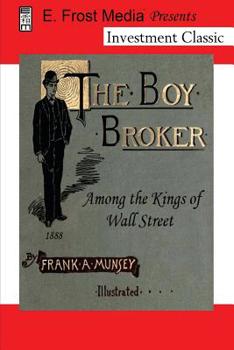 Paperback The Boy Broker: Among the Kings of Wall Street, 1888 (Annotated) Book