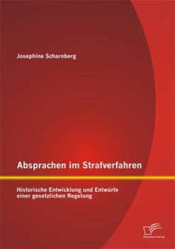 Paperback Absprachen im Strafverfahren: Historische Entwicklung und Entwürfe einer gesetzlichen Regelung [German] Book