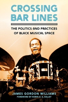 Hardcover Crossing Bar Lines: The Politics and Practices of Black Musical Space Book