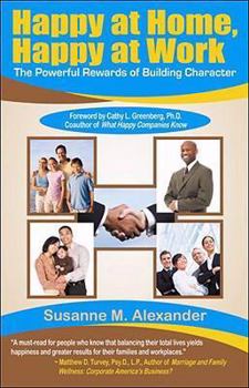 Paperback Happy at Home, Happy at Work: The Powerful Rewards of Building Character Book