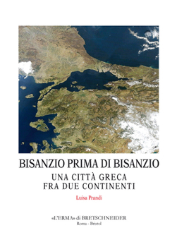 Paperback Bisanzio Prima Di Bisanzio: Una Citta Greca Fra Due Continenti [Italian] Book