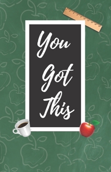 Paperback You Got This: A Cute Chalkboard themed School Note Book For Teachers Book