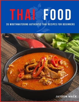 Paperback Thai Food: 35 Mouthwatering Authentic Thai Recipes for Beginners Book