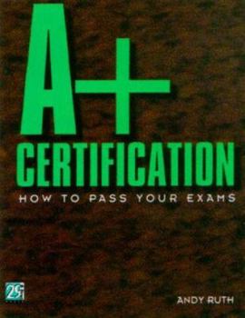 Paperback A+ Certification: How to Pass Your Exams [With CD-ROM] Book