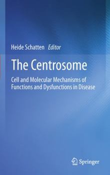 Hardcover The Centrosome: Cell and Molecular Mechanisms of Functions and Dysfunctions in Disease Book