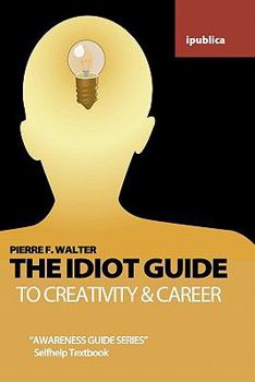 Paperback The Idiot Guide to Creativity and Career: Awareness Guide / Selfhelp Textbook Book