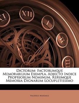 Paperback Dictorum: Factorumque Memorabilium Exempla. Adjecto Indice Propriorum Nominum, Rerumque Memoria Dignarum Locupletissimo [Italian] Book