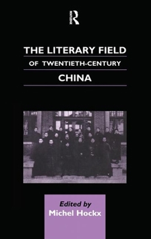Hardcover The Literary Field of Twentieth Century China Book