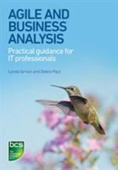 Paperback Agile and Business Analysis: Practical guidance for IT professionals Book