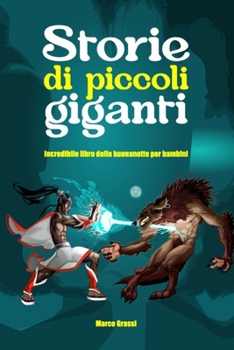 Paperback Storie di piccoli giganti: Incredibile libro della buonanotte per bambini [Italian] Book