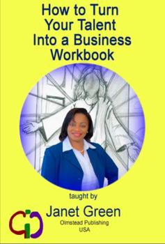 Paperback How to Turn Your Talent into a Business Workbook Book