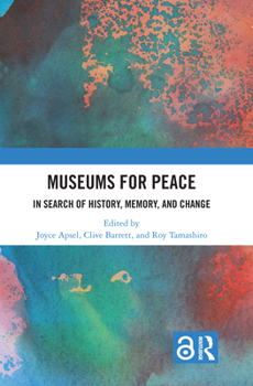 Hardcover Museums for Peace: In Search of History, Memory, and Change Book