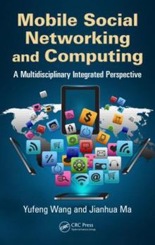 Hardcover Mobile Social Networking and Computing: A Multidisciplinary Integrated Perspective Book