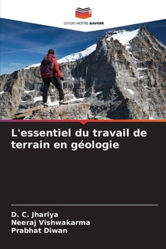 L'essentiel du travail de terrain en géologie (French Edition)
