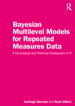 Paperback Bayesian Multilevel Models for Repeated Measures Data: A Conceptual and Practical Introduction in R Book