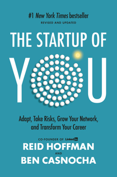 Hardcover The Startup of You (Revised and Updated): Adapt, Take Risks, Grow Your Network, and Transform Your Career Book